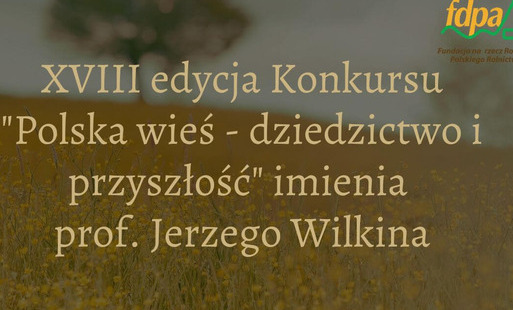 Napis Ruszyła XVIII edycja konkursu „Polska wieś – dziedzictwo i przyszłość” imienia Profesora Jerzego Wilkina